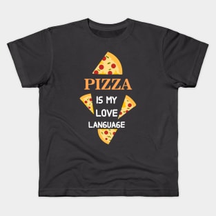 Pizza is My Love Language Kids T-Shirt